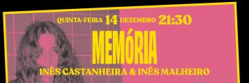 No dia 14 de dezembro, pelas 21:30, as artistas Inês Castanheira e Inês Malheiro apresentam Memória, na Romaria de Encerramento do Cultura em Expansão.